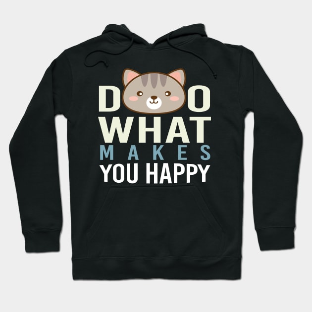 Do What Makes You Happy Hoodie by potch94